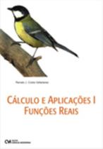 Cálculo e Aplicações I Funções Reais (2008) Cálculo e Aplicações I Funções Reais (2008)