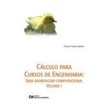 Cálculo Para Cursos de Engenharia: Uma Abordagem Computacional - Vol.1 - CIENCIA MODERNA