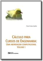 Cálculo Para Cursos de Engenharia: Uma Abordagem Computacional - Vol.1 - CIENCIA MODERNA