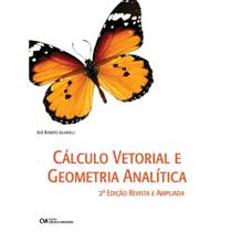 Cálculo Vetorial e Geometria Analítica - 02Ed/22 - Revista E Atualizada