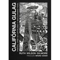 Califórnia Gulag: Prisões, Crise Do Capitalismo e Abolicionismo Penal - IGRA KNIGA Califórnia Gulag: Prisões, Crise Do Capitalismo e Abolicionismo Penal - IGRA KNIGA