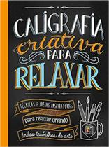 Caligrafia Criativa Para Relaxar - PE DA LETRA Caligrafia Criativa Para Relaxar - PE DA LETRA