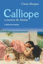 Calliope a escrava de atenas - 3 ed. - revista e a Calliope a escrava de atenas - 3 ed. - revista e a