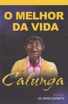 Calunga - o Melhor da Vida