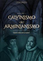 Calvinismo ou arminianismo - vol. i