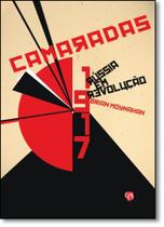 Camaradas - 1917: Rússia em revolução - GRUA LIVROS