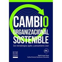 Cambio organizacional sostenible. Con metodologías ágiles y pensamiento Lean - ECOE EDICIONES Cambio organizacional sostenible. Con metodologías ágiles y pensamiento Lean - ECOE EDICIONES