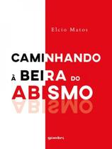 Caminhando à beira do abismo - GIOSTRI Caminhando à beira do abismo - GIOSTRI
