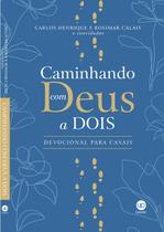 Caminhando com Deus a dois: Devocional para casais (Carlos Henrique, Rosimar Calais) - UPBooks
