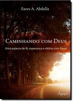 Caminhando com Deus: Uma Palavra de Fé, Esperança e Vitória com Deus!