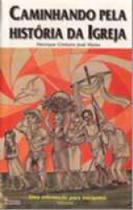 Caminhando pela historia da igreja - uma orientacao para iniciantes - vol 1 - O Lutador Caminhando pela historia da igreja - uma orientacao para iniciantes - vol 1 - O Lutador