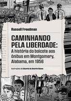 Caminhando Pela Liberdade: A História do Boicote aos Ônibus em Montgomery, Alabama, em 1956 Caminhando Pela Liberdade: A História do Boicote aos Ônibus em Montgomery, Alabama, em 1956