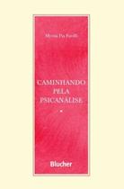 Caminhando pela Psicanálise