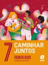 Caminhar Juntos - 7 Ano - Religiao - 02Ed/23 - SM EDICOES