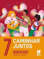 Caminhar Juntos - Ensino Religioso - 7 Ano - Ed 2023