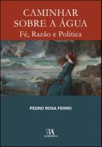 Caminhar Sobre A Água - ALMEDINA