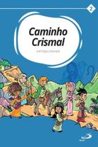 Caminho Crismal Vol. II Catequizando Caminho Crismal Vol. II Catequizando