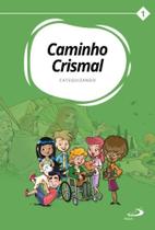 Caminho crismal: volume i - catequizando - PAULUS Caminho crismal: volume i - catequizando - PAULUS