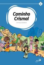 Caminho crismal: volume ii - catequizando - PAULUS Caminho crismal: volume ii - catequizando - PAULUS