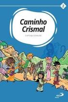 Caminho crismal: volume ii - catequizando - PAULUS