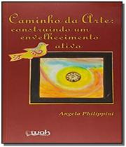 Caminho da arte - construindo um envelhecimento at - WAK EDITORA