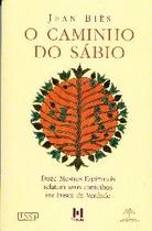 Caminho do sabio, o - 12 mestres espirituais relatam seus caminhos em busca