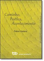 Caminho, Poética, Acontecimento - Coleção Pensamento Poético Caminho, Poética, Acontecimento - Coleção Pensamento Poético