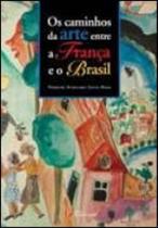 Caminhos da arte entre a frança e o brasil, os