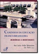 Caminhos da Educação Franco Brasileira: Memórias e Identidades Caminhos da Educação Franco Brasileira: Memórias e Identidades