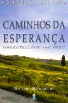 Caminhos da Esperança - Inspirado pelo Espírito Irmão Virgílio - Capela Caminhos da Esperança - Inspirado pelo Espírito Irmão Virgílio - Capela