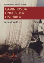 Caminhos da Linguística Histórica. Ouvir o Inaudível - Volume 1 - Parábola