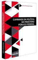 Caminhos da Politica no Ministerio Publico Federal