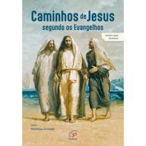 Caminhos de Jesus segundo os Evangelhos Caminhos de Jesus segundo os Evangelhos