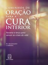 Caminhos de Oracao para a Cura Interior: Novena e Terco para Vencer as Cris