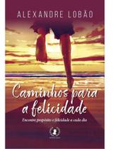 Caminhos Para a Felicidade Caminhos Para a Felicidade