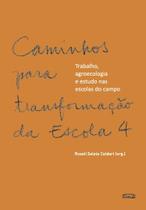 Caminhos para a transformação da escola - Vol. 4 - EXPRESSÃO POPULAR Caminhos para a transformação da escola - Vol. 4 - EXPRESSÃO POPULAR