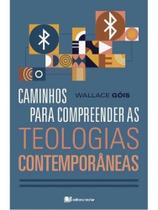 Caminhos para compreender as teologias contemporâneas Caminhos para compreender as teologias contemporâneas