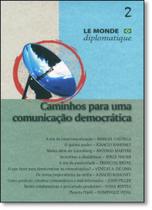 Caminhos Para Uma Comunicação Democrática - Vol. 2 - Le Monde Diplomatique - INSTITUTO PAULO FREIRE Caminhos Para Uma Comunicação Democrática - Vol. 2 - Le Monde Diplomatique - INSTITUTO PAULO FREIRE