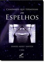 Caminhos que Terminam em Espelhos - ALL PRINT EDITORA