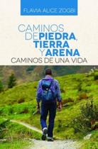 Caminos de piedra, tierra y arena: Caminos de una vida - SCORTECCI _ EDITORA Caminos de piedra, tierra y arena: Caminos de una vida - SCORTECCI _ EDITORA