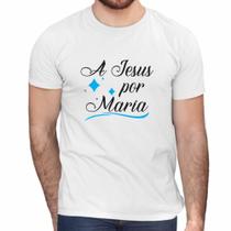 Camisa A Jesus Por Maria Nossa Senhora Religiosa