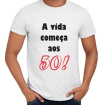 Camisa A Vida Começa Aos 50