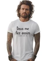 Camisa Camiseta Deus Me Fez Assim M15