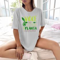 Camisa Camiseta Feminina Estampada Você Colhe o Que Planta 100% Algodão Fio 30.1 Penteado