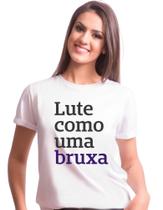 Camisa Camiseta Lute Como Uma Bruxa M10