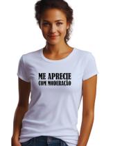 Camisa Camiseta Me Aprecie Com Moderação M29