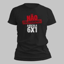 Camisa Camiseta Unissex Não Toleraremos A Escala 6x1 Trabalho Trabalhista 100 Algodão Confortavel Casual