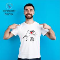 Camisa Dia dos Pais - Feliz Dia dos Pais