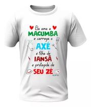 Camisa - Ela Ama Macumba - Iansã E Seu Zé Camisa - Ela Ama Macumba - Iansã E Seu Zé