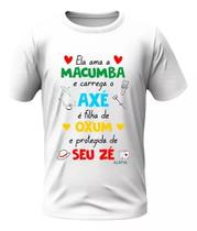Camisa - Ela Ama Macumba - Oxum E Seu Zé